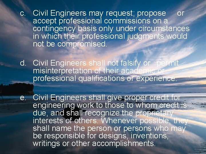 c. Civil Engineers may request; propose or accept professional commissions on a contingency basis