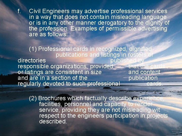 f. Civil Engineers may advertise professional services in a way that does not contain