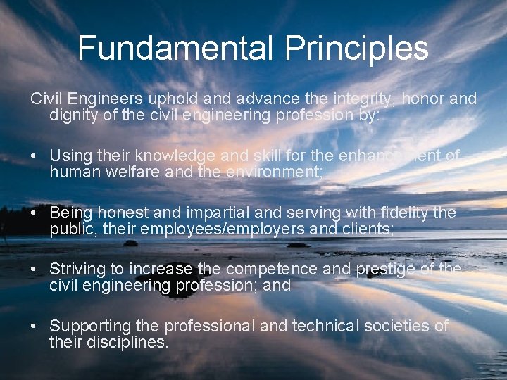 Fundamental Principles Civil Engineers uphold and advance the integrity, honor and dignity of the