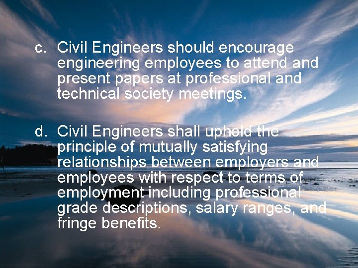 c. Civil Engineers should encourage engineering employees to attend and present papers at professional