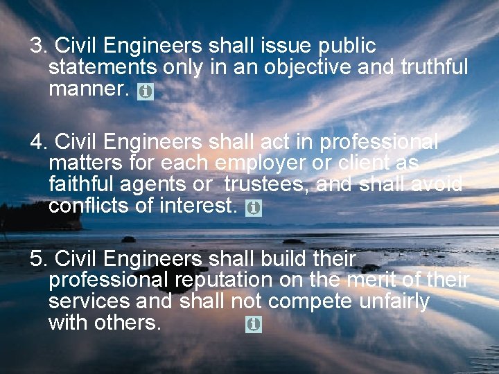 3. Civil Engineers shall issue public statements only in an objective and truthful manner.