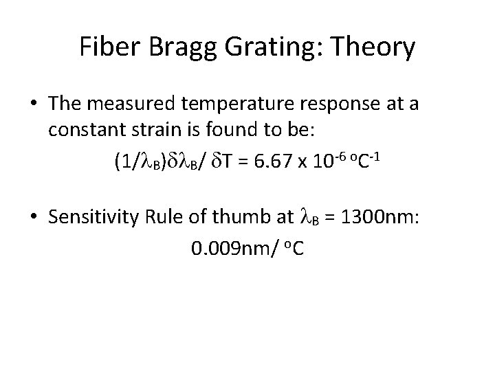 Fiber Bragg Grating: Theory • The measured temperature response at a constant strain is