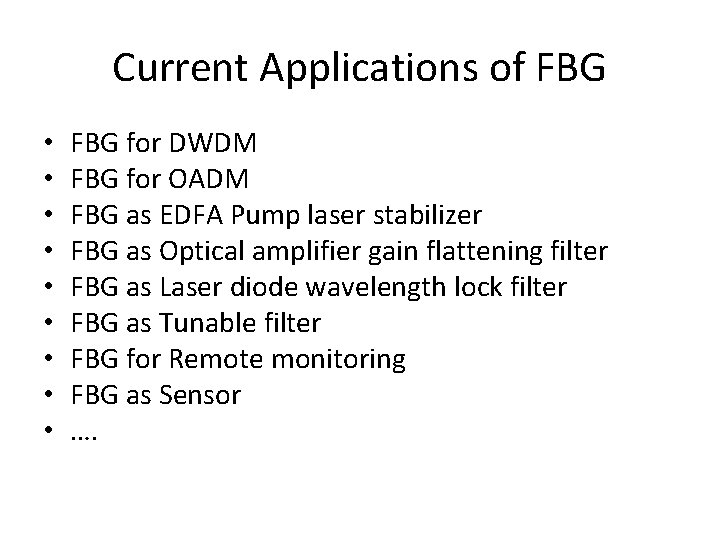 Current Applications of FBG • • • FBG for DWDM FBG for OADM FBG