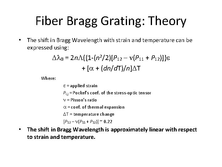 Fiber Bragg Grating: Theory • The shift in Bragg Wavelength with strain and temperature