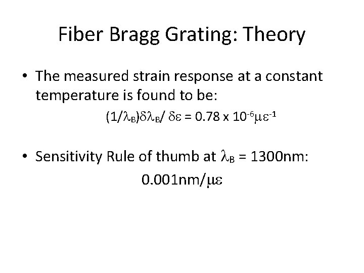 Fiber Bragg Grating: Theory • The measured strain response at a constant temperature is