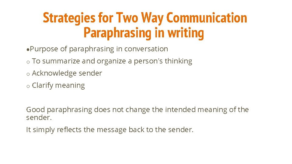 Strategies for Two Way Communication Paraphrasing in writing ●Purpose of paraphrasing in conversation o