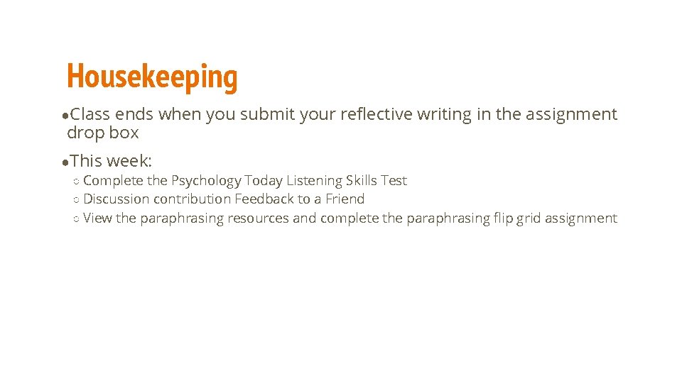 Housekeeping ●Class ends when you submit your reflective writing in the assignment drop box