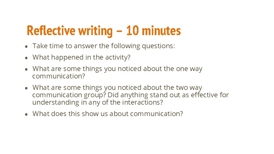 Reflective writing – 10 minutes ● Take time to answer the following questions: ●