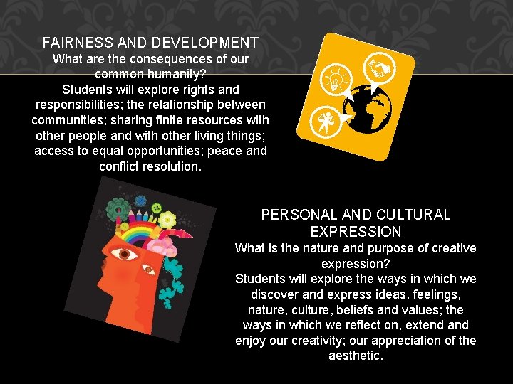 FAIRNESS AND DEVELOPMENT What are the consequences of our common humanity? Students will explore