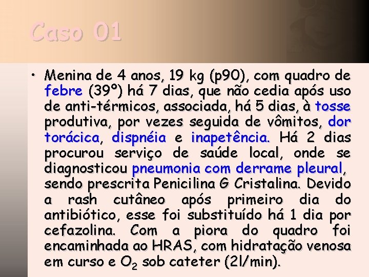 Caso 01 • Menina de 4 anos, 19 kg (p 90), com quadro de