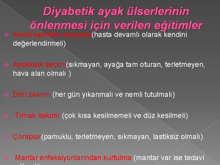 Diyabetik ayak ülserlerinin önlenmesi için verilen eğitimler v Kendi kendine muayene(hasta devamlı olarak kendini