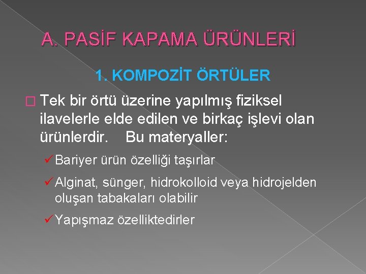 A. PASİF KAPAMA ÜRÜNLERİ 1. KOMPOZİT ÖRTÜLER � Tek bir örtü üzerine yapılmış fiziksel