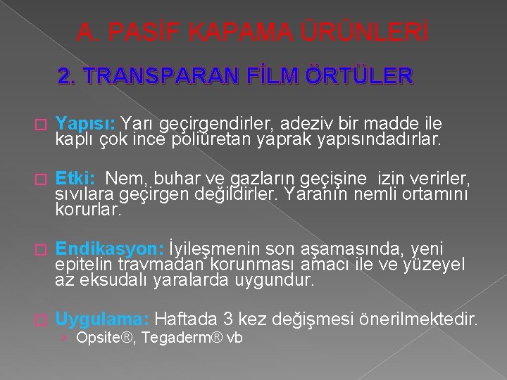 A. PASİF KAPAMA ÜRÜNLERİ 2. TRANSPARAN FİLM ÖRTÜLER � Yapısı: Yarı geçirgendirler, adeziv bir