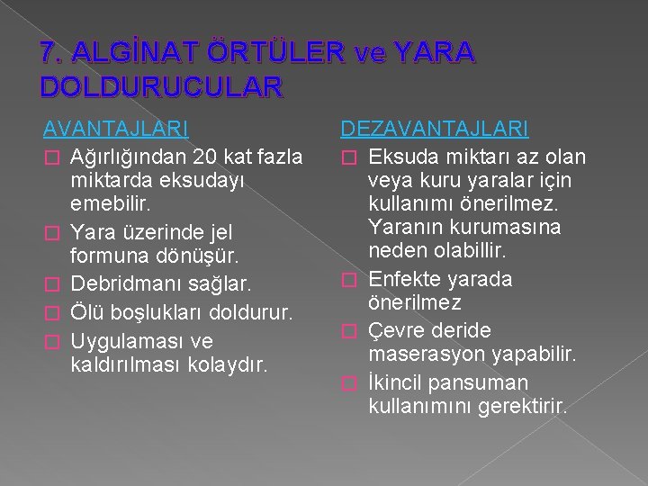 7. ALGİNAT ÖRTÜLER ve YARA DOLDURUCULAR AVANTAJLARI � Ağırlığından 20 kat fazla miktarda eksudayı