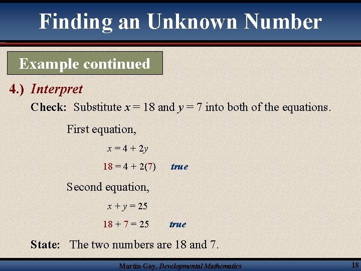Finding an Unknown Number Example continued 4. ) Interpret Check: Substitute x = 18