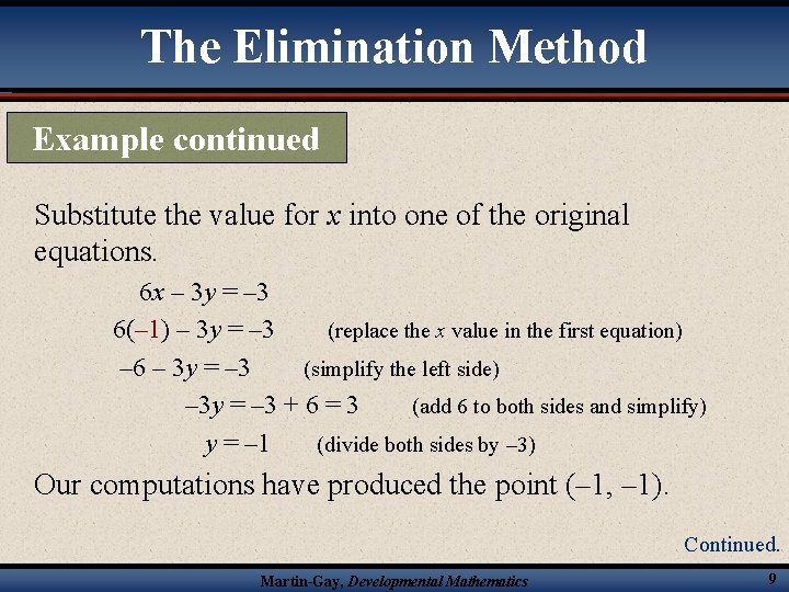 The Elimination Method Example continued Substitute the value for x into one of the