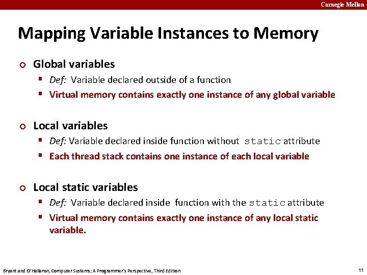 Carnegie Mellon Mapping Variable Instances to Memory ¢ Global variables § Def: Variable declared