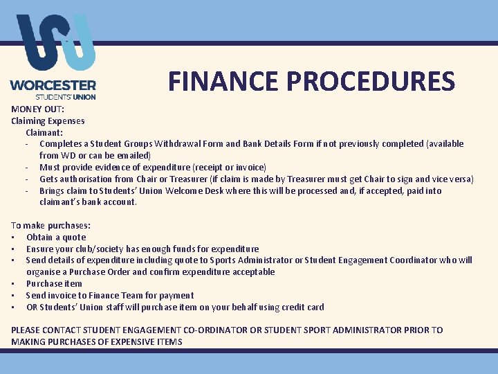 FINANCE PROCEDURES MONEY OUT: Claiming Expenses Claimant: - Completes a Student Groups Withdrawal Form