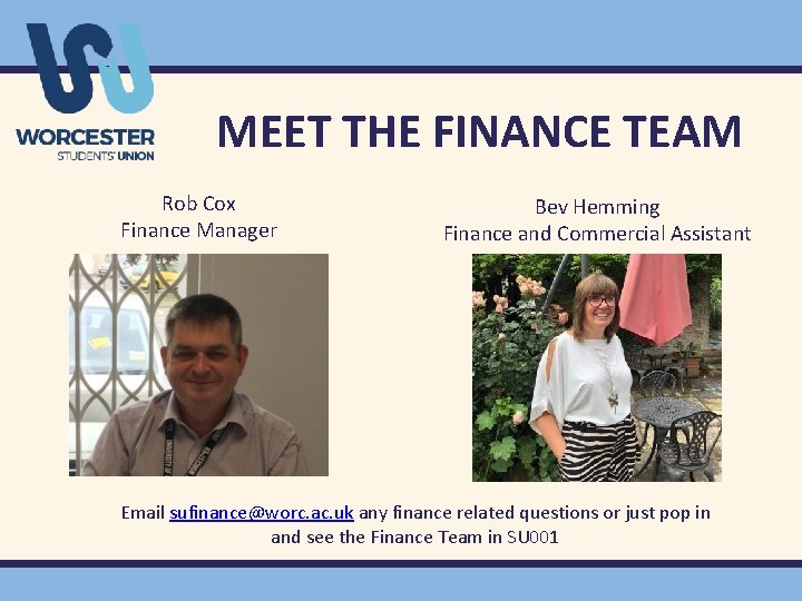 MEET THE FINANCE TEAM Rob Cox Finance Manager Bev Hemming Finance and Commercial Assistant