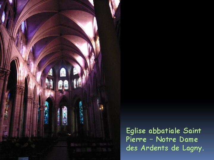 Eglise abbatiale Saint Pierre – Notre Dame des Ardents de Lagny. 