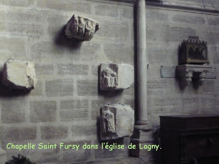 Chapelle Saint Fursy dans l’église de Lagny. 