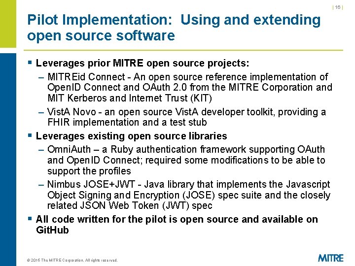 | 16 | Pilot Implementation: Using and extending open source software § Leverages prior | 16 | Pilot Implementation: Using and extending open source software § Leverages prior