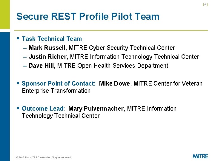 |4| Secure REST Profile Pilot Team § Task Technical Team – Mark Russell, MITRE |4| Secure REST Profile Pilot Team § Task Technical Team – Mark Russell, MITRE