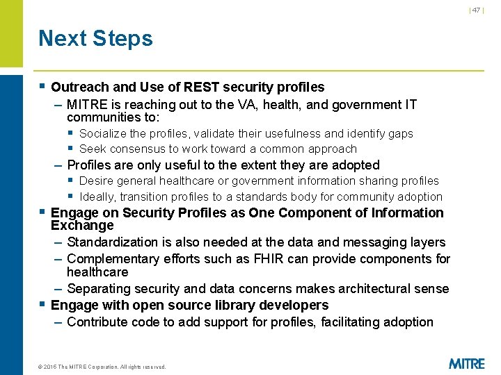 | 47 | Next Steps § Outreach and Use of REST security profiles – | 47 | Next Steps § Outreach and Use of REST security profiles –