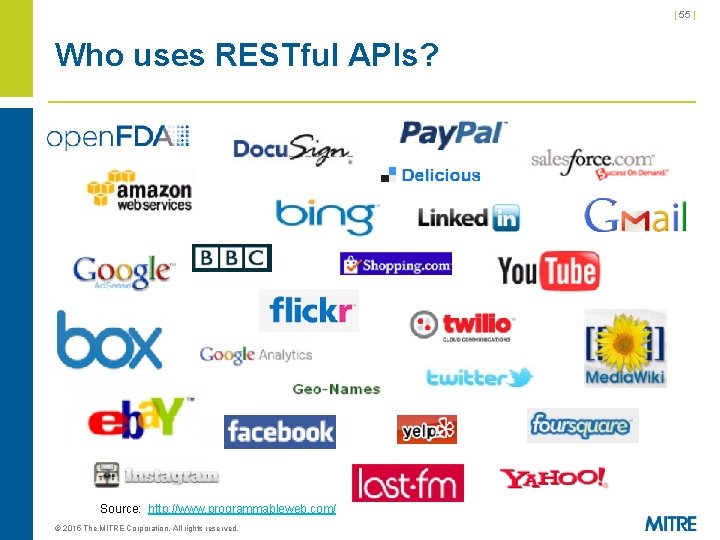 | 55 | Who uses RESTful APIs? Source: http: //www. programmableweb. com/ © 2015 | 55 | Who uses RESTful APIs? Source: http: //www. programmableweb. com/ © 2015