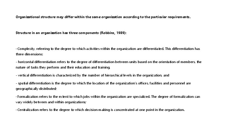 Organizational structure may differ within the same organization according to the particular requirements. Structure