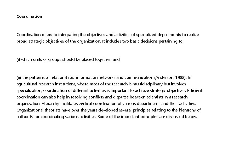 Coordination refers to integrating the objectives and activities of specialized departments to realize broad