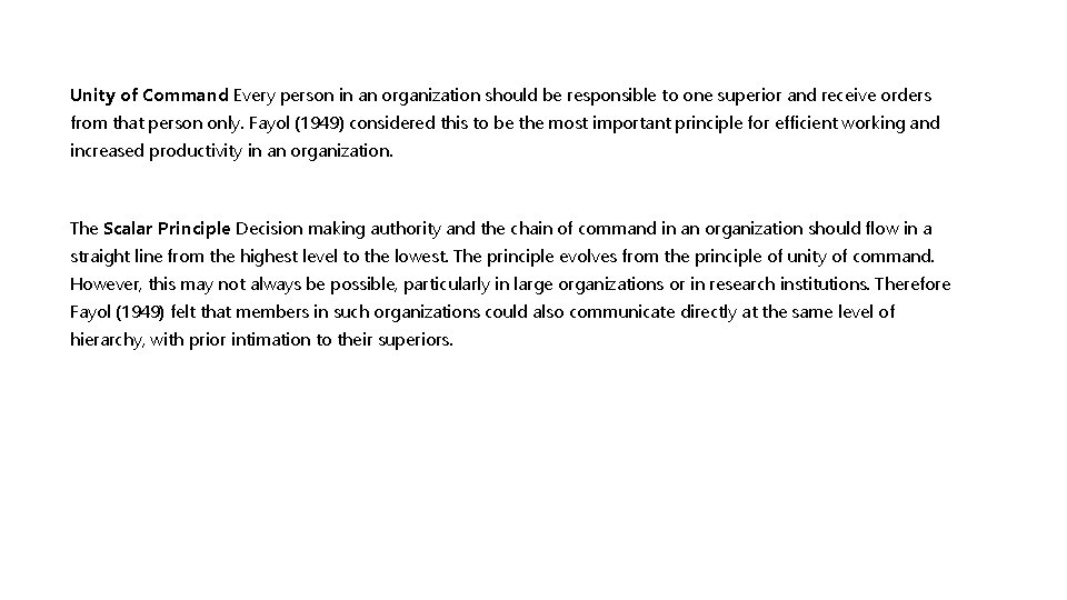 Unity of Command Every person in an organization should be responsible to one superior