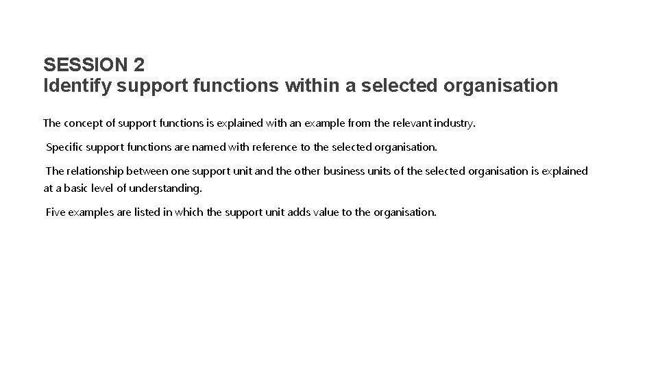 SESSION 2 Identify support functions within a selected organisation The concept of support functions