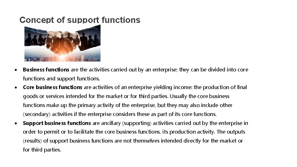Concept of support functions Business functions are the activities carried out by an enterprise;