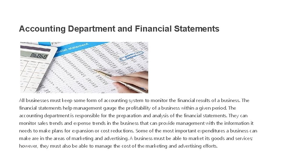 Accounting Department and Financial Statements All businesses must keep some form of accounting system