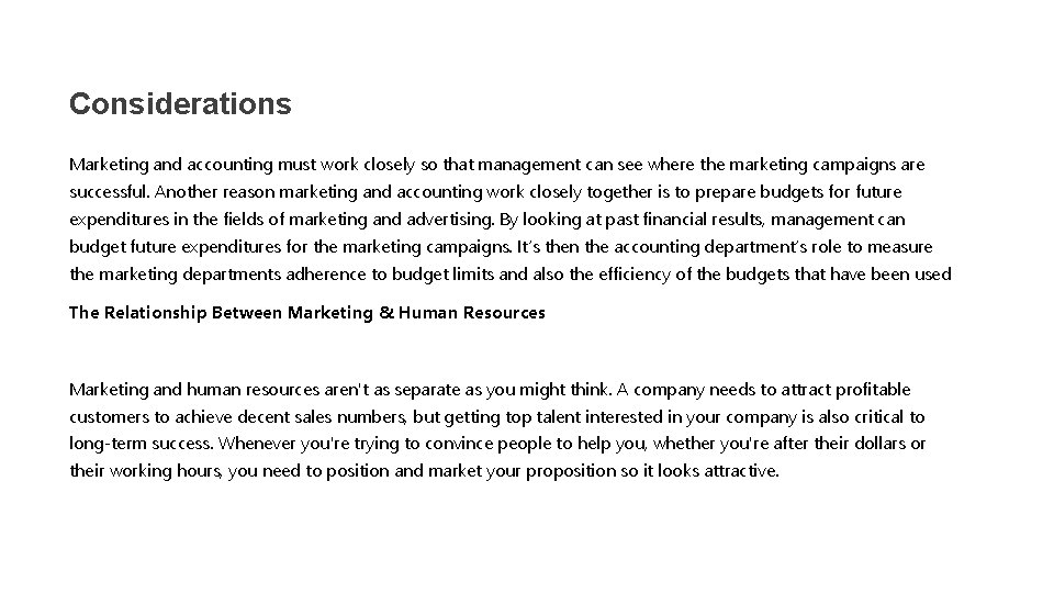 Considerations Marketing and accounting must work closely so that management can see where the