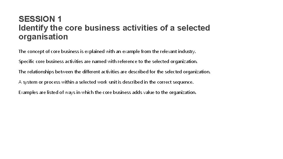 SESSION 1 Identify the core business activities of a selected organisation The concept of