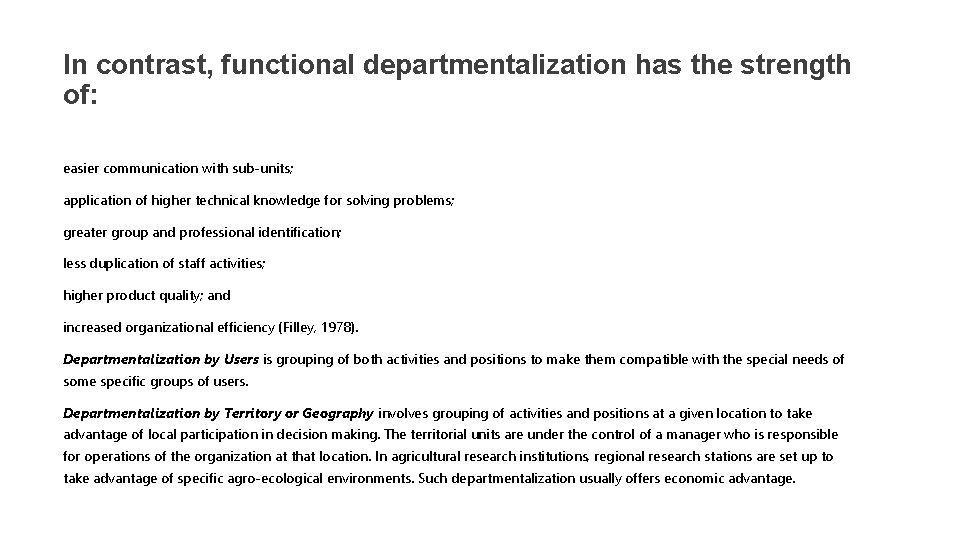 In contrast, functional departmentalization has the strength of: easier communication with sub-units; application of