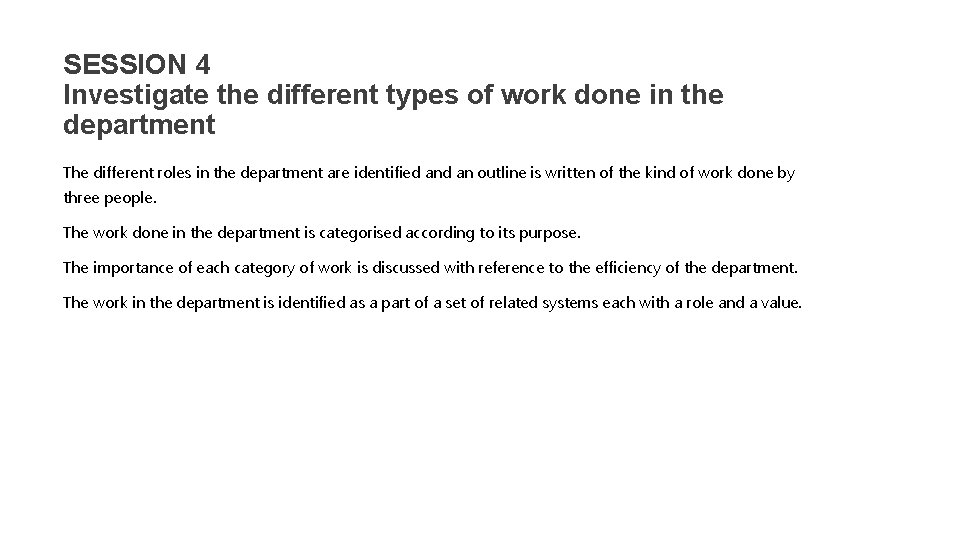 SESSION 4 Investigate the different types of work done in the department The different