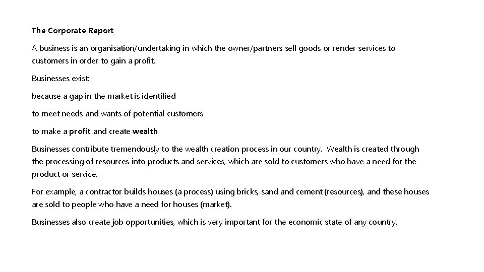 The Corporate Report A business is an organisation/undertaking in which the owner/partners sell goods