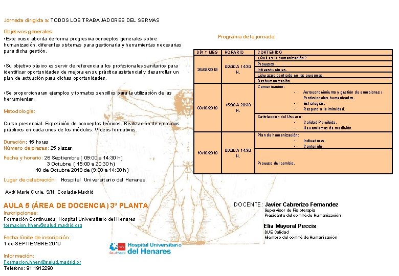 Jornada dirigida a: TODOS LOS TRABAJADORES DEL SERMAS Objetivos generales: • Este curso aborda