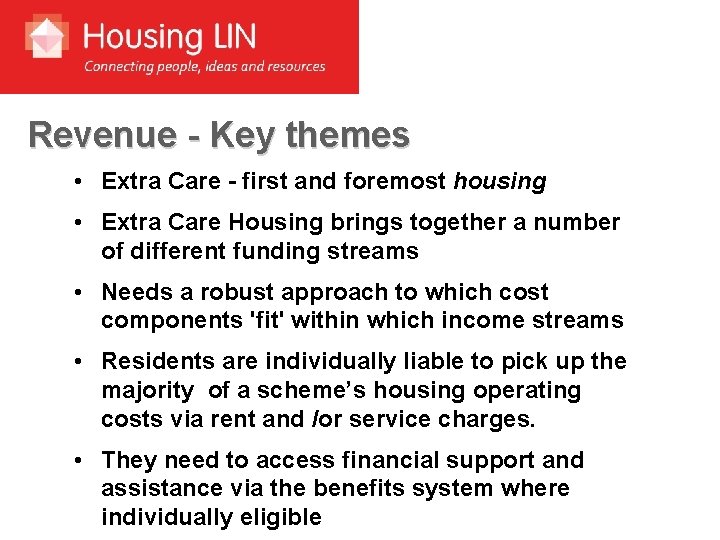 Revenue - Key themes • Extra Care - first and foremost housing • Extra