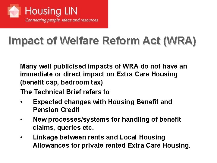 Impact of Welfare Reform Act (WRA) Many well publicised impacts of WRA do not