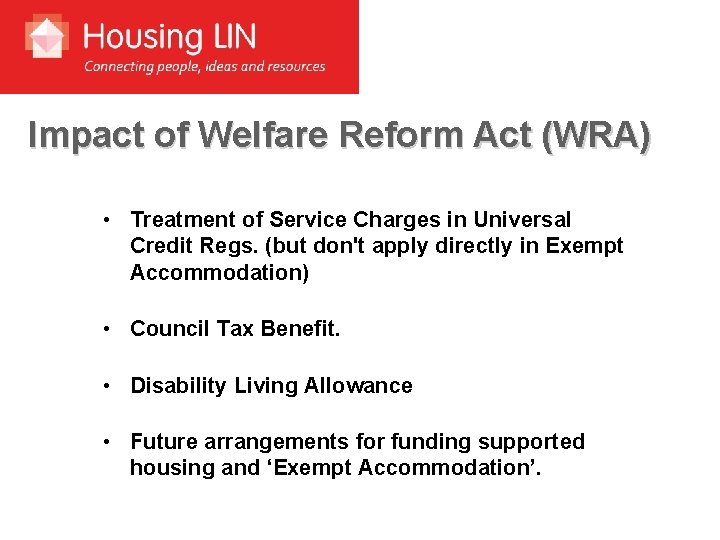 Impact of Welfare Reform Act (WRA) • Treatment of Service Charges in Universal Credit