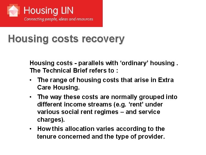 Housing costs recovery Housing costs - parallels with ‘ordinary’ housing. The Technical Brief refers