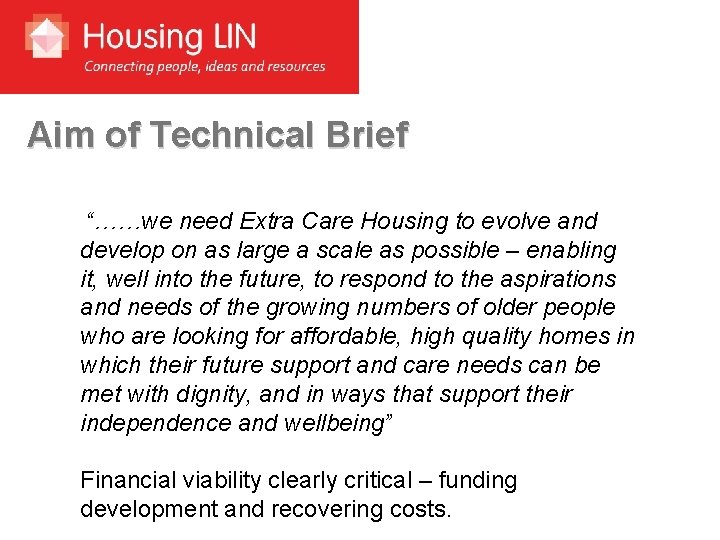 Aim of Technical Brief “……we need Extra Care Housing to evolve and develop on