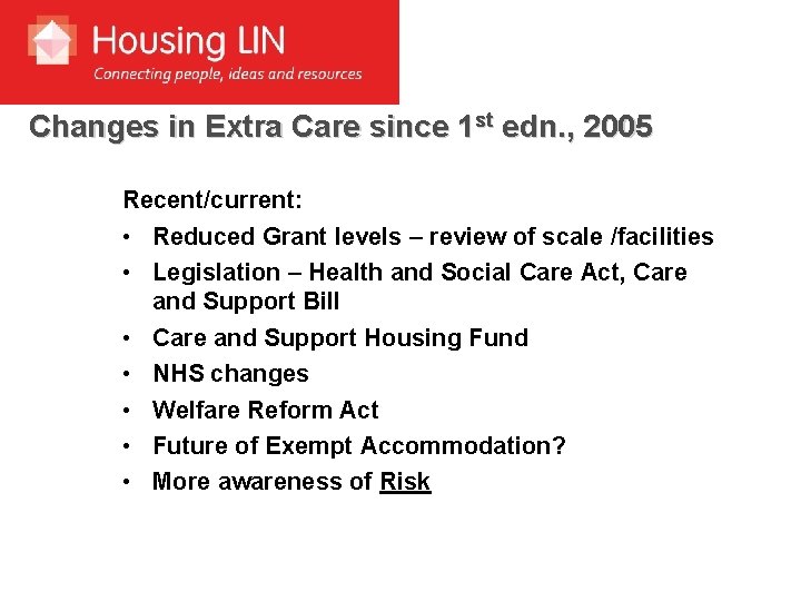 Changes in Extra Care since 1 st edn. , 2005 Recent/current: • Reduced Grant