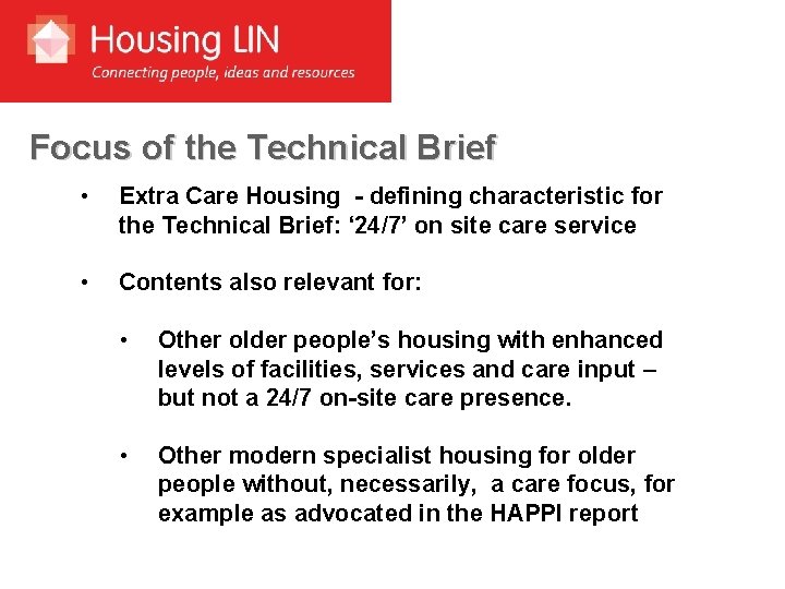 Focus of the Technical Brief • Extra Care Housing - defining characteristic for the