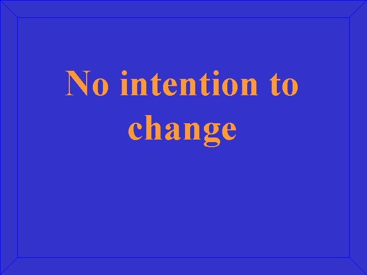 No intention to change 