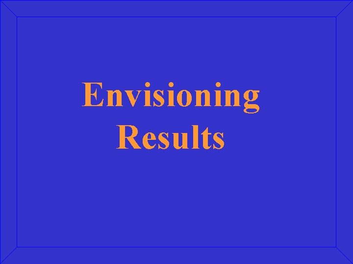 Envisioning Results 